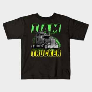 I Am Trucker Trucker Heroes Truckers Life Love Truckers Kids T-Shirt